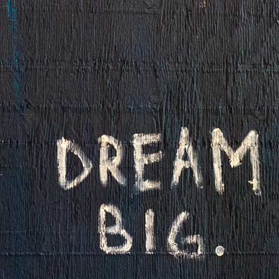 dream big