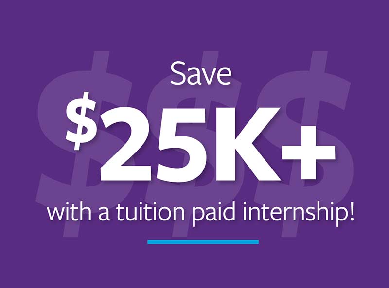 Save $25k+ with a tuition paid internship